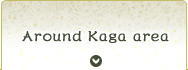Kaga Area
